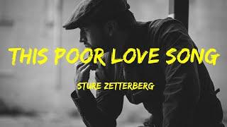 This Poor Love Song - Sture Zetterberg Lyrics