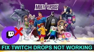 How To Fix MultiVersus Twitch Drops Not Working