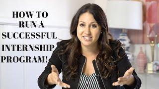 How To Run a Successful Internship Program! | The Intern Queen