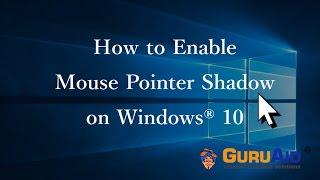 How to Enable Mouse Pointer Shadow on Windows® 10 - GuruAid