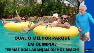 Qual melhor parque em Olimpia? ( HOT BEACH OU TERMAS DOS LARANJAIS )