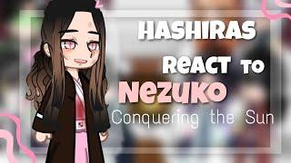 Hashiras react to Nezuko Conquering the Sun//1/1// TxlhyAle