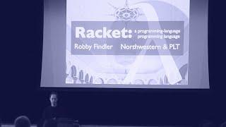 Racket: A Programming-Language Programming Language • Robby Findler • YOW! 2015