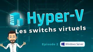 Hyper-V et les switchs virtuels (Externe, Interne, Privé)