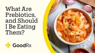 What Are Prebiotics, and Should I Be Eating Them? | GoodRx