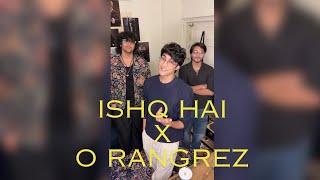 Ishq Hai x O rangrez | Cover by Bharat Chandak, Rudraksh and Krish.