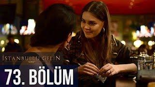 İstanbullu Gelin 73. Bölüm