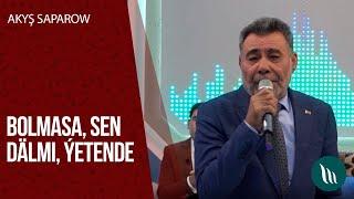 Akysh Saparow - Bolmasa, Sen dalmi, Yetende | 2020