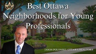 Best Ottawa Neighbourhoods for Young Professionals | Jason Polonski- Realtor