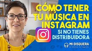 Cómo tener tu música en Instagram gratis si no tienes distribuidora