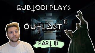 Gubtodi plays Outlast 2 - Part 3 │ Am I Jesus now?