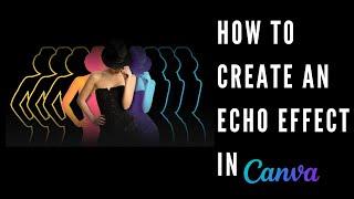 How to Create an Echo Effect in Canva