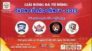 TRỰC TIẾP KHAI MẠC GIẢI BÓNG ĐÁ TỨ HÙNG THÔN CỔ LÃO LẦN IV - 2025