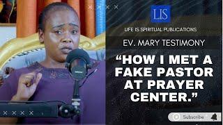 LIFE IS SPIRITUAL PRESENTS -MARY'S  Story "How I Met A Fake Pastor At  Prayer Center"