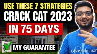 My Guarantee | 7 CAT Strategies anyone can Crack CAT 2023 in 75 Days | CAT Preparation Strategy