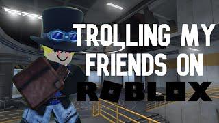 Trolling my friends on ROBLOX (600 sub special)