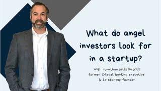 What Angel Investors Want In A Startup