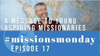 A Message to Young Aspiring Missionaries | UFTF