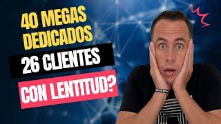 40 MEGAS DEDICADOS 26 CLIENTES PERO TENGO LENTITUD QUE SERA? | WARLEY GOES