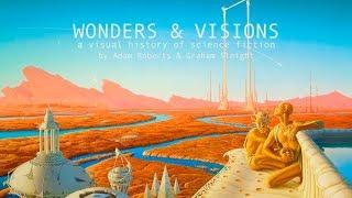 Wonders and Visions: A Visual History of Science Fiction by Adam Roberts and Graham Sleight