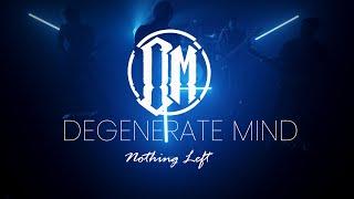 DEGENERATE MIND - "Nothing Left" - Official Music Video