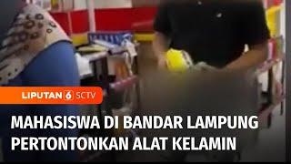 Pamerkan Alat Kelamin di Minimarket, Mahasiswa Dilaporkan ke Polisi | Liputan 6