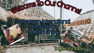 Tam-awan International Arts Festival Cultural Show @taga Montaniosa