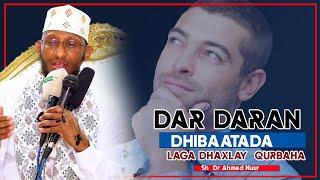 DHIBAATADA LAGA DHAXLAY  QURBAHA || Dr Ahmed Nuur