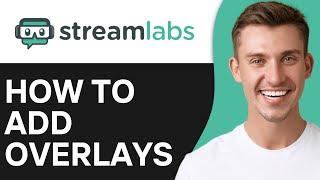 How To Add Overlays on Streamlabs OBS | Easy & Fast