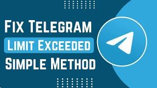 How To Fix And Solve Telegram Limit Exceeded | Easy Solution