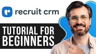 Recruit CRM Tutorial for Beginners 2024 (Full In-Depth Tutorial)