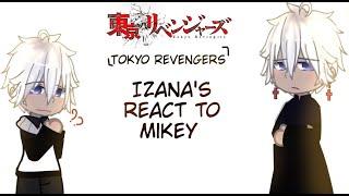 Izana's react to Mikey  || Part 1/2 || Spoiler manga || By : KinRinVi ||  || Viet/Eng