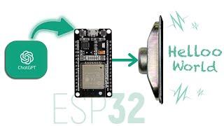 Running ChatGPT on ESP32 with Audio Output 