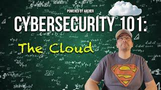 Cybersecurity 101: Understanding The Cloud