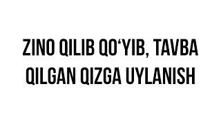 Savol-javob: "Zino qilib qo‘yib, tavba qilgan qizga uylanish" (Shayx Sodiq Samarqandiy)