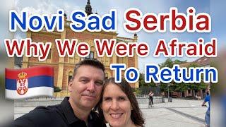 Novi Sad Serbia - Why we were afraid to return. (Serbia 2021 Expats, Nomads, and Retired Pensioners)