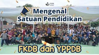 Mengenal Satuan Pendidikan binaan FKDB dan YPPDB