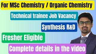 Fresher Job for MSc Chemistry / Msc Organic Chemistry as a technical trainee in medicinal Chemistry