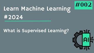 Machine Learning from Zero to Hero 2024 #002 - What is Supervised Learning?