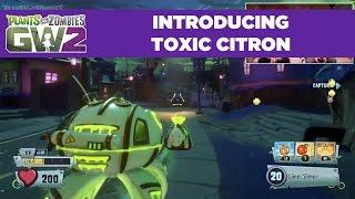 Toxic Citron Reveal | Plants vs. Zombies Garden Warfare 2 | Live From PopCap