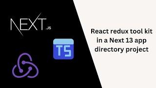 React Redux Toolkit | TypeScript | Next 13 | app directory