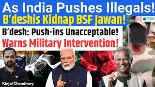 Bangladeshis Kidnap BSF Soldier! Yunus & B'desh Army Warn India Against Deportation Push-Ins! Kinjal