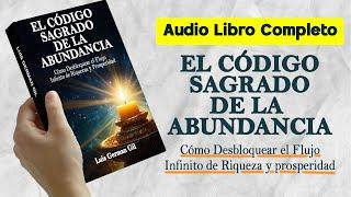 AUDIO LIBRO COMPLETO EL CÓDIGO SAGRADO DE LA ABUNDANCIA