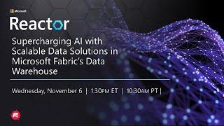 Supercharging AI with Scalable Data Solutions in Microsoft Fabric's Data Warehouse