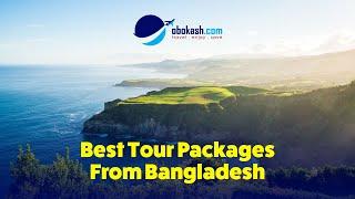 Best tour packages from bangladesh