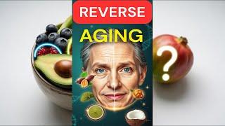 4 foods to reverse aging