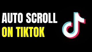 HOW TO AUTO-SCROLL ON TIKTOK! (2025)