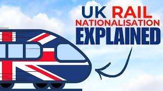 UK Rail Is Being Nationalised – The 10 Things You Need To Know