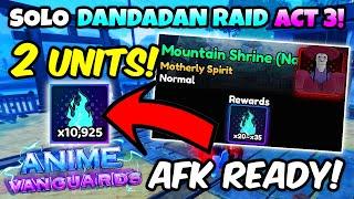 (AFK READY) How to Solo Dandadan Raid (Mountain Shrine) Act 3 With 2 Units Only in Anime Vanguards!