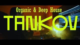 Deep House, Organic House  &  Melodic Techno mix by Tankov